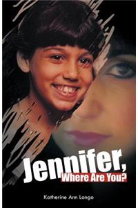 Jennifer, Where Are You?