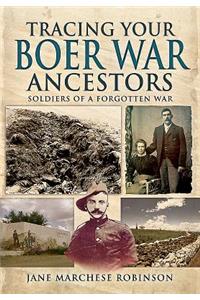 Tracing Your Boer War Ancestors: Soldiers of a Forgotten War