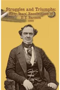 Struggles and Triumphs -- Sixty Years' Recollections of P. T. Barnum