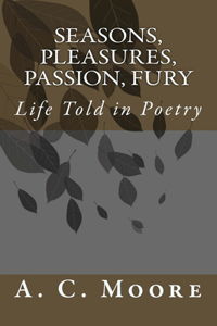 Seasons, Pleasures, Passion, Fury