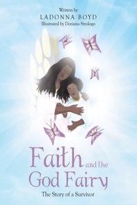 Faith and the God Fairy: The Story of a Survivor