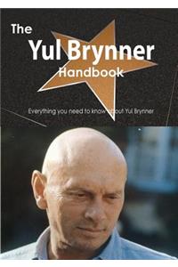 The Yul Brynner Handbook - Everything You Need to Know about Yul Brynner