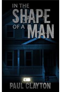 In the Shape of a Man