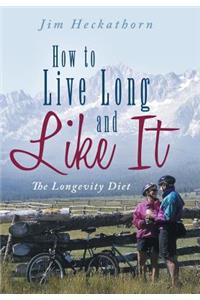 How to Live Long and Like It