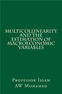 Multicollinearity and the Estimation of Macroeconomic Variables