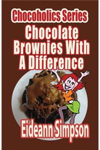 Chocoholics Series - Chocolate Brownies With A Difference