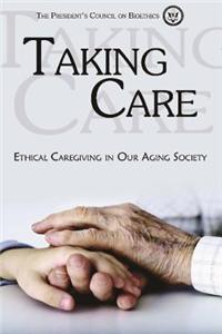 Taking Care: Ethical Caregiving in Our Aging Society