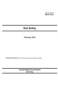 Technical Manual TM 4-14.21 Rail Safety February 2015