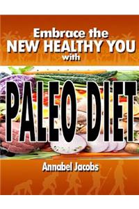 Embrace the New Healthy You with Paleo Diet