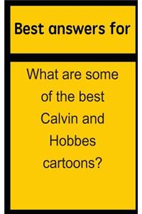 Best answers for What are some of the best Calvin and Hobbes cartoons?