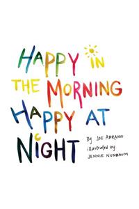 Happy In The Morning Happy At Night