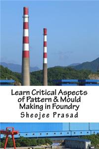 Learn Critical Aspects of Pattern & Mould Making in Foundry Vol. 1