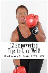 12 Empowering Tips to Live Well!