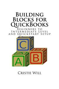 Building Blocks for QuickBooks: Beginners to Intermediate Level and QuickStart Setup