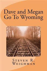 Dave and Megan Go To Wyoming