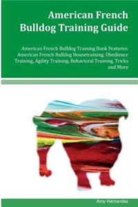 American French Bulldog Training Guide American French Bulldog Training Book Features