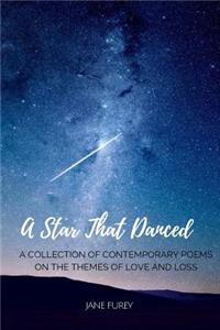 A Star That Danced: A Collection of Contemporary Poems on the Themes of Love and Loss