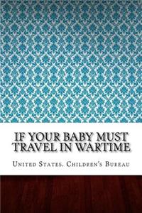 If Your Baby Must Travel in Wartime