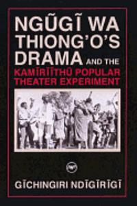 Ngugi Wa Thiong'o Drama And The Kamiriithu Popular Theater Experiment