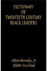 Dictionary of Twentieth Century Black Leaders