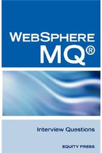 IBM (R) Mq Series (R) and Websphere Mq (R) Interview Questions, Answers, and Explanations