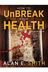 How to UnBreak Your Health