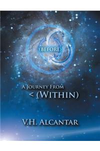 (Before) A Journey From < (Within)