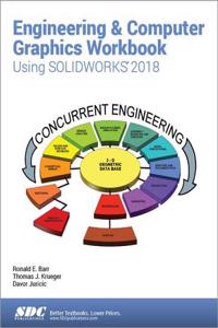 Engineering & Computer Graphics Workbook Using Solidworks 2018
