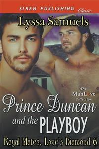 Prince Duncan and the Playboy [Royal Mates, Love's Diamond 6] (Siren Publishing Classic Manlove)