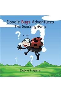 Doodle Bugs Adventures- The Guessing Game