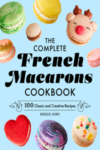 Complete French Macarons Cookbook