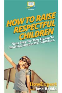 How To Raise Respectful Children