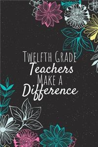 Twelfth Grade Teachers Make A Difference