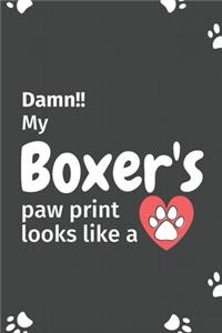 Damn!! my Boxer's paw print looks like a
