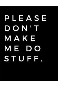 Please don't make me do stuff.