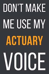 Don't Make Me Use My Actuary Voice
