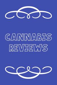 Cannabis Reviews: A Cannabis Logbook for Keeping Track of Different Strains, Their Effects, Symptoms Relieved and Ratings.