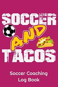Soccer And Tacos Soccer Coaching Log Book