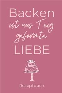 Backen Ist Aus Teig Geformte Liebe Rezeptbuch