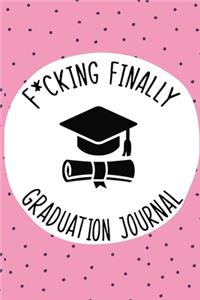 F*cking Finally Graduation Journal,