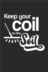 Keep your Coil to the Soil