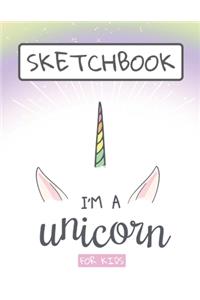 Sketchbook For Kids I'm a Unicorn