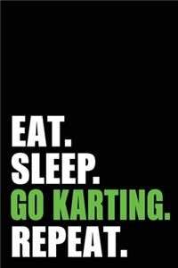 Eat Sleep Go Karting Repeat: Go Karting Birthday Gift Idea - Blank Lined Notebook And Journal - 6x9 Inch 120 Pages White Paper