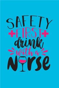 Safety First - Drink With A Nurse