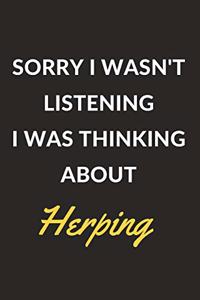 Sorry I Wasn't Listening I Was Thinking About Herping