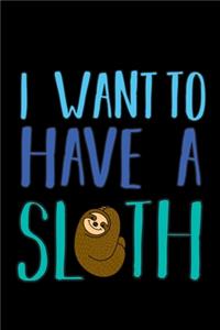 I want to have a sloth