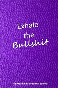 Exhale the Bullshit