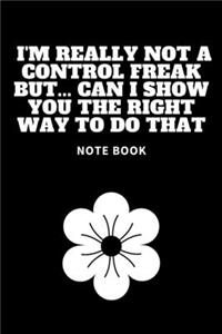 I'm really not a Control Freak But... Can I show you the right way to do that