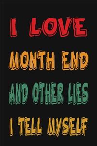 I Love Month End And Other Lies I Tell Myself