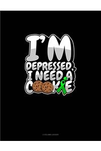 I'm Depressed, I Need A Cookie